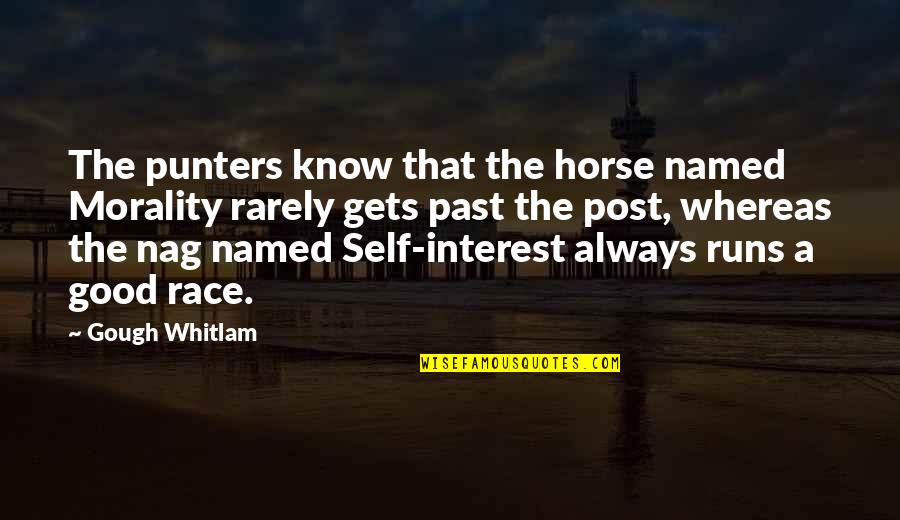 Good Horse Quotes By Gough Whitlam: The punters know that the horse named Morality