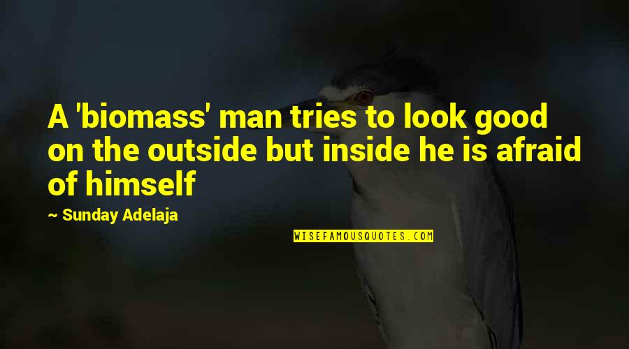 Good Human Being Quotes By Sunday Adelaja: A 'biomass' man tries to look good on