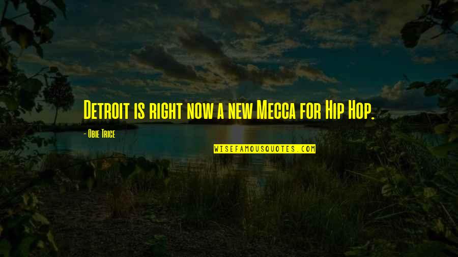 Good Human Qualities Quotes By Obie Trice: Detroit is right now a new Mecca for