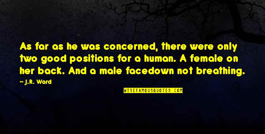 Good Human Quotes By J.R. Ward: As far as he was concerned, there were