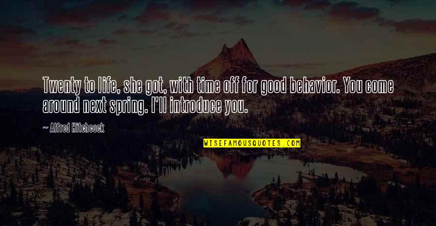 Good Humor Quotes By Alfred Hitchcock: Twenty to life, she got, with time off Good Humor Quotes By Alfred Hitchcock: Twenty to life, she got, with time off