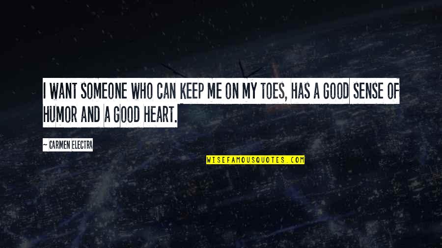 Good Humor Quotes By Carmen Electra: I want someone who can keep me on Good Humor Quotes By Carmen Electra: I want someone who can keep me on