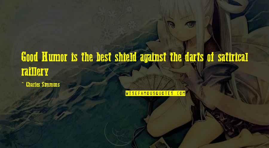 Good Humor Quotes By Charles Simmons: Good Humor is the best shield against the Good Humor Quotes By Charles Simmons: Good Humor is the best shield against the