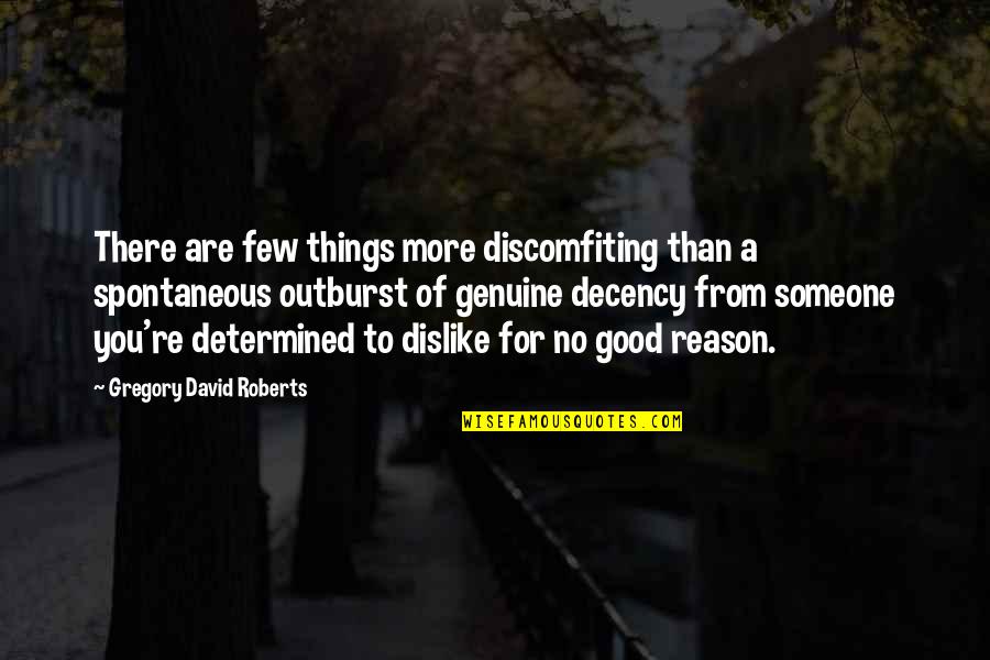 Good Humorous Quotes By Gregory David Roberts: There are few things more discomfiting than a