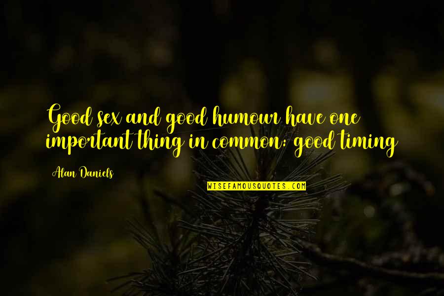 Good Humour Quotes By Alan Daniels: Good sex and good humour have one important