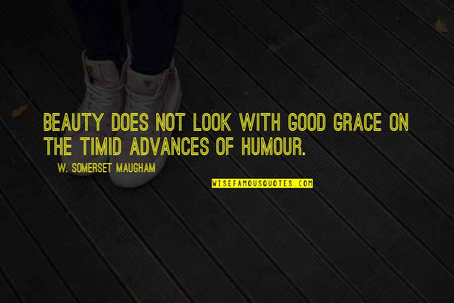 Good Humour Quotes By W. Somerset Maugham: Beauty does not look with good grace on