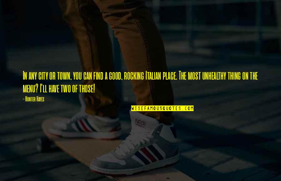 Good Hunter Quotes By Hunter Hayes: In any city or town, you can find Good Hunter Quotes By Hunter Hayes: In any city or town, you can find