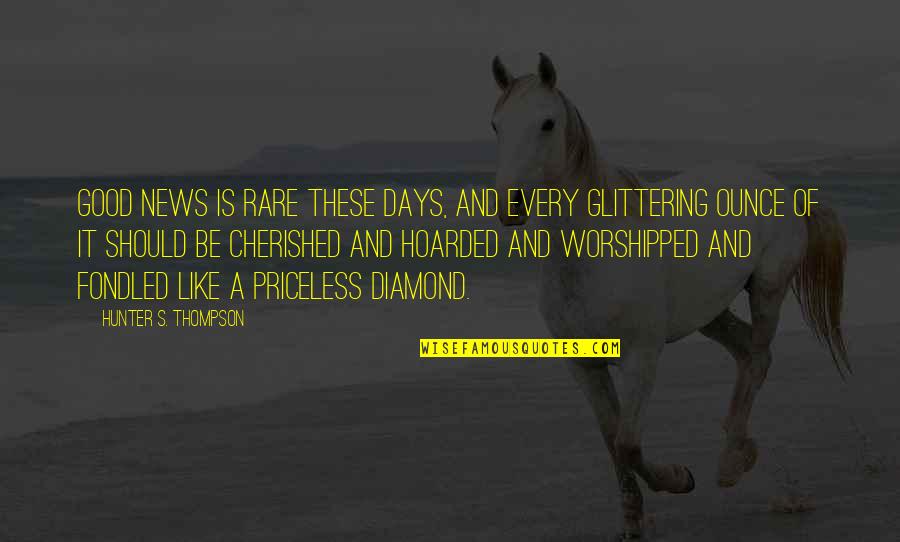 Good Hunter Quotes By Hunter S. Thompson: Good news is rare these days, and every Good Hunter Quotes By Hunter S. Thompson: Good news is rare these days, and every