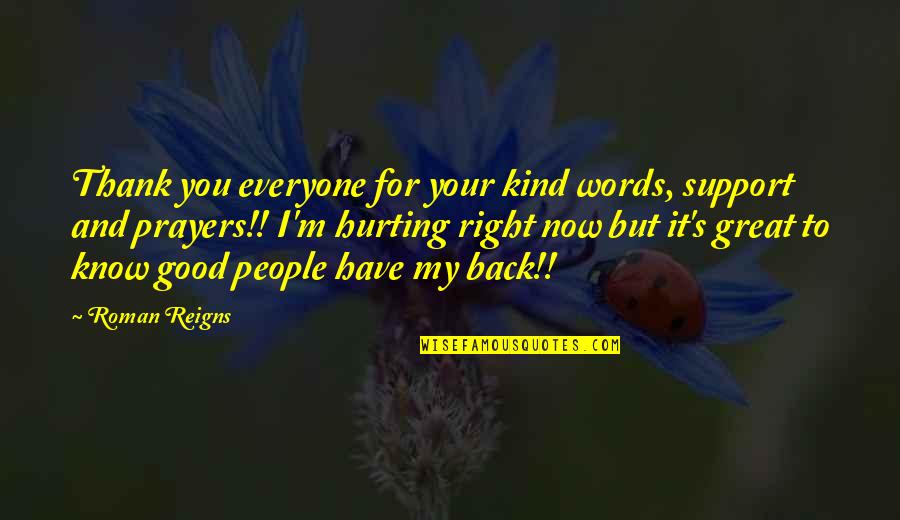 Good Hurt Quotes By Roman Reigns: Thank you everyone for your kind words, support Good Hurt Quotes By Roman Reigns: Thank you everyone for your kind words, support