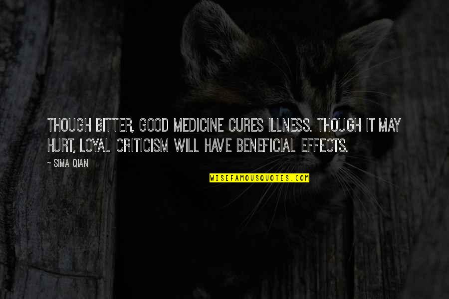Good Hurt Quotes By Sima Qian: Though bitter, good medicine cures illness. Though it Good Hurt Quotes By Sima Qian: Though bitter, good medicine cures illness. Though it
