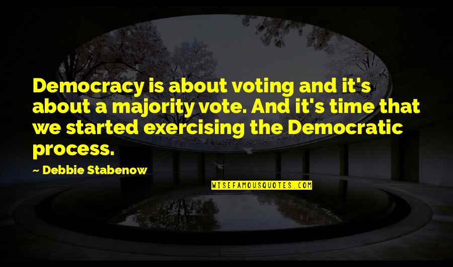 Good Hygiene Quotes By Debbie Stabenow: Democracy is about voting and it's about a