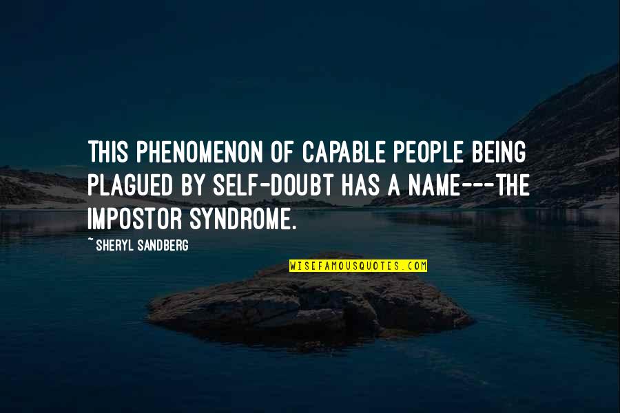 Good Hypochondriac Quotes By Sheryl Sandberg: This phenomenon of capable people being plagued by