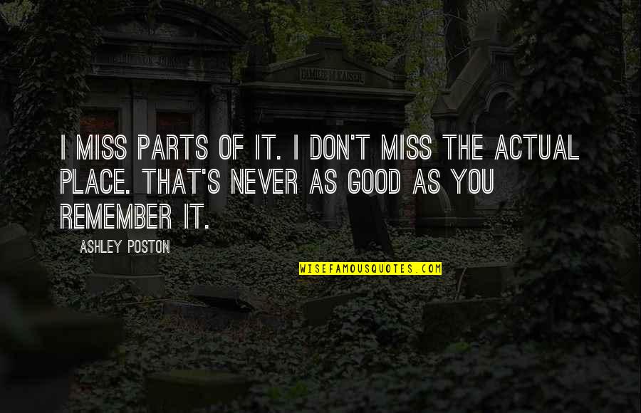 Good I Miss You Quotes By Ashley Poston: I miss parts of it. I don't miss