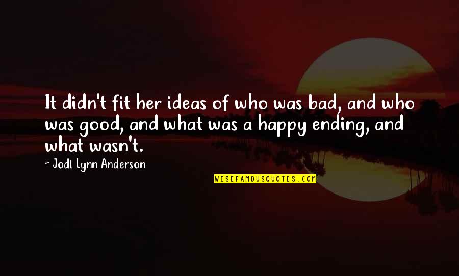 Good Ideas Quotes By Jodi Lynn Anderson: It didn't fit her ideas of who was