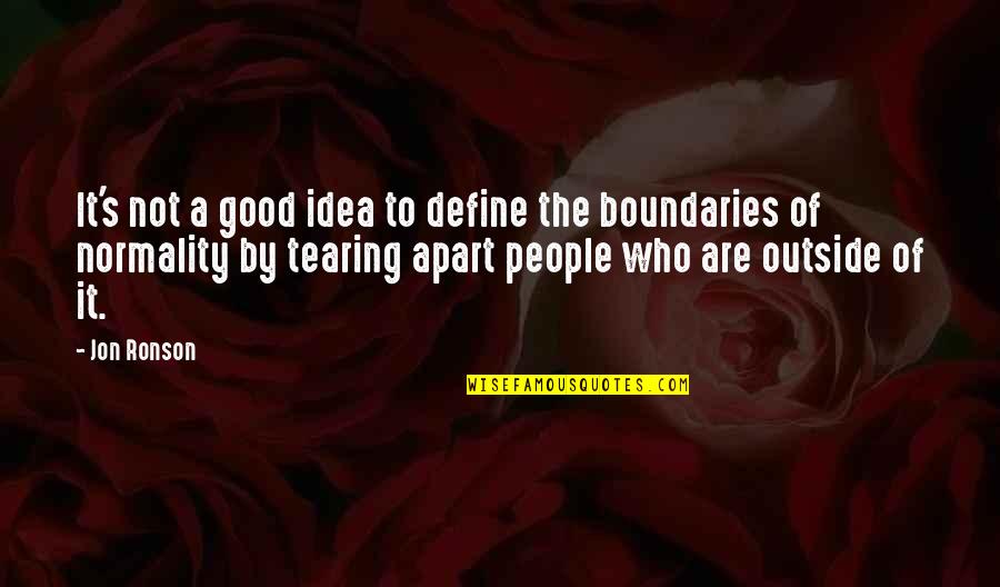 Good Ideas Quotes By Jon Ronson: It's not a good idea to define the