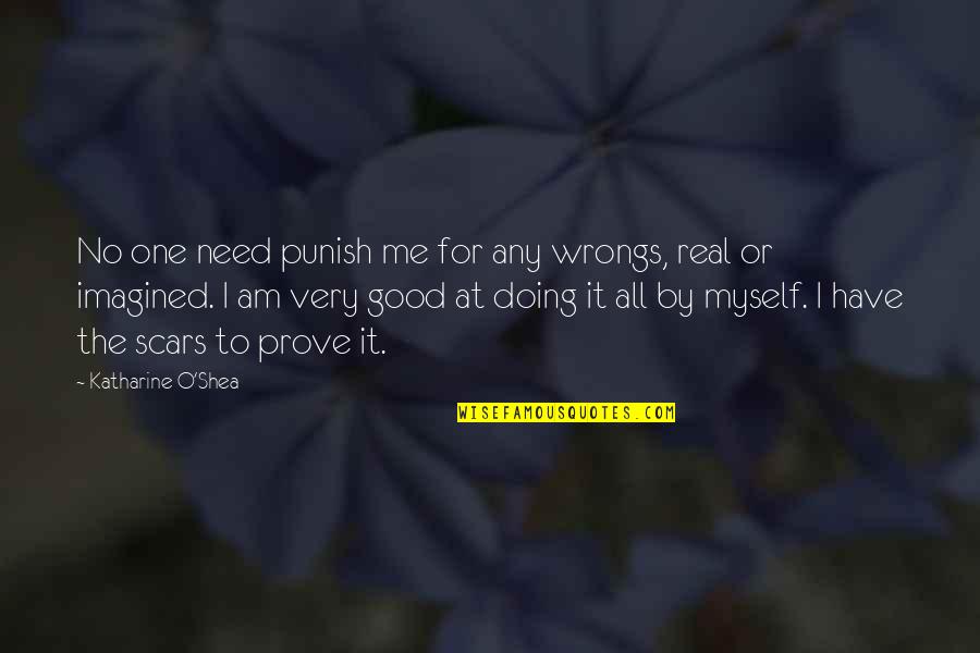 Good I'm Doing Me Quotes By Katharine O'Shea: No one need punish me for any wrongs,