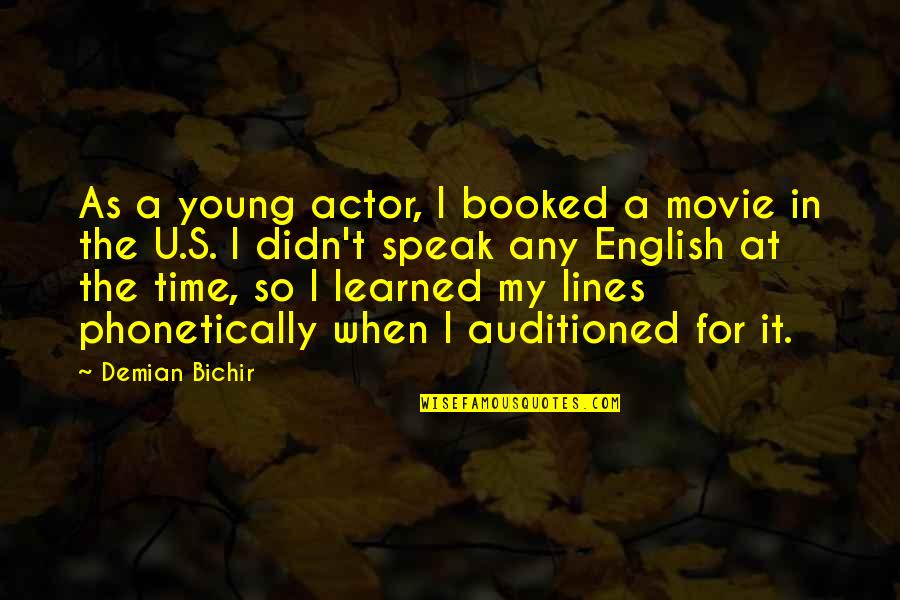 Good Images And Quotes By Demian Bichir: As a young actor, I booked a movie