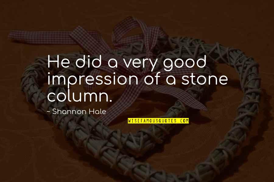 Good Impression Quotes By Shannon Hale: He did a very good impression of a