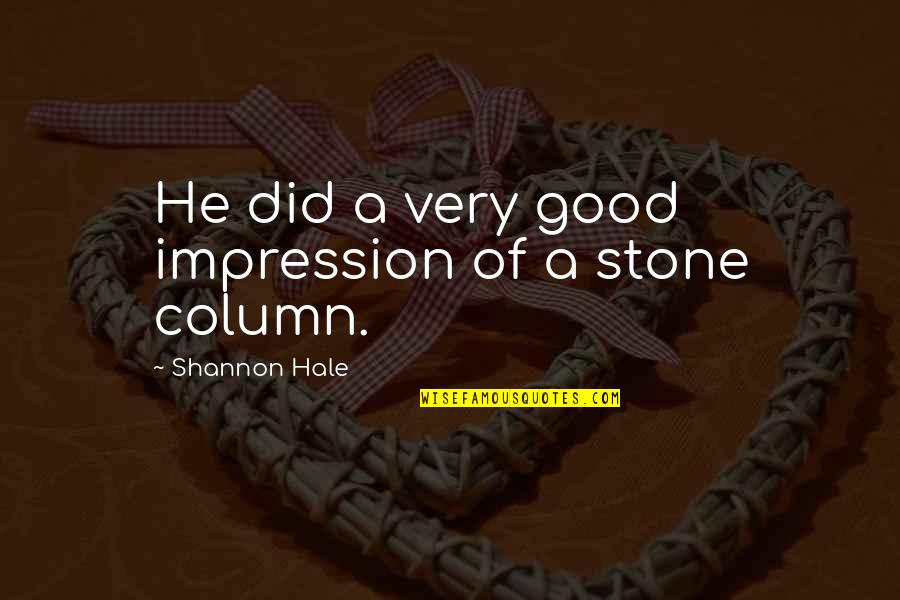 Good Impression Quotes By Shannon Hale: He did a very good impression of a Good Impression Quotes By Shannon Hale: He did a very good impression of a