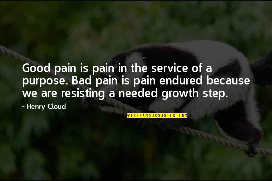 Good In Bad Quotes By Henry Cloud: Good pain is pain in the service of