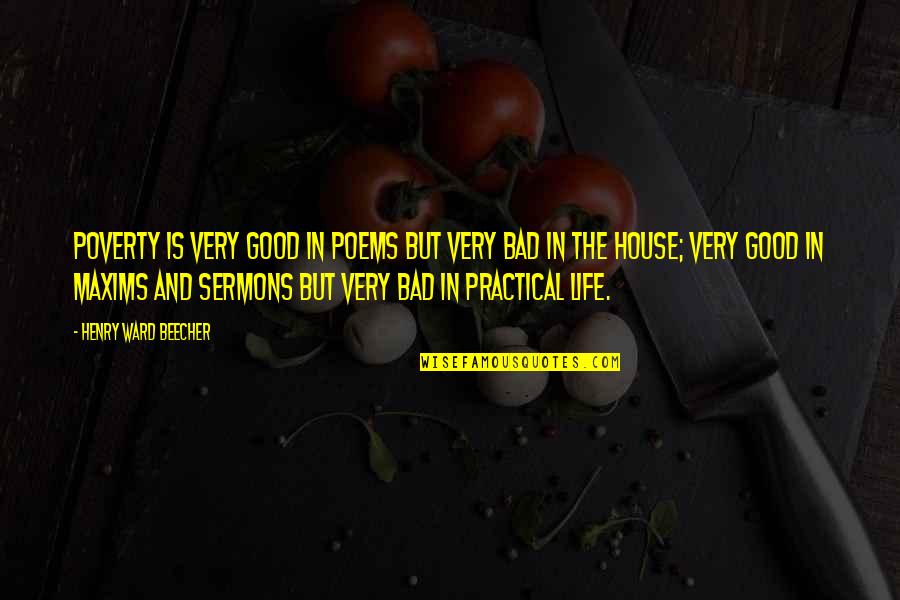 Good In Bad Quotes By Henry Ward Beecher: Poverty is very good in poems but very