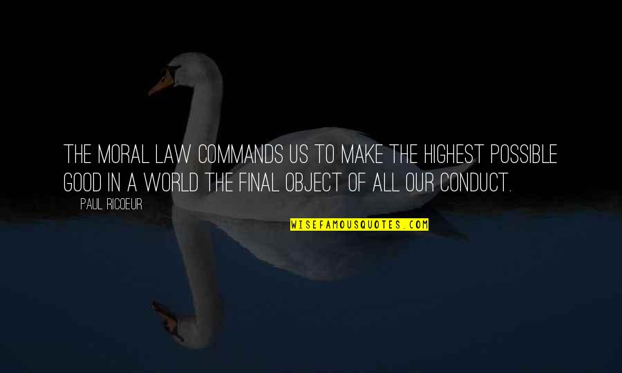 Good In Law Quotes By Paul Ricoeur: The moral law commands us to make the Good In Law Quotes By Paul Ricoeur: The moral law commands us to make the