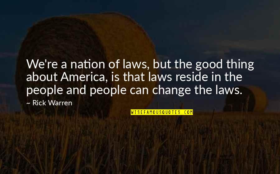 Good In Laws Quotes By Rick Warren: We're a nation of laws, but the good