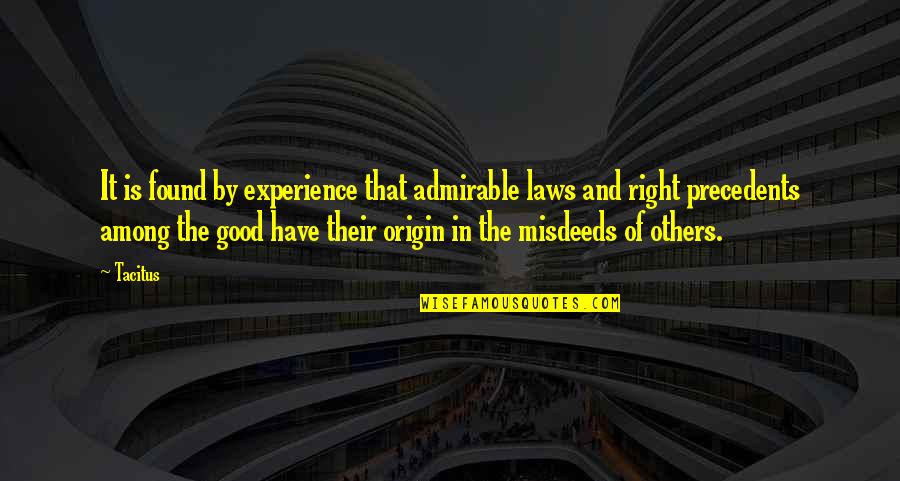 Good In Laws Quotes By Tacitus: It is found by experience that admirable laws