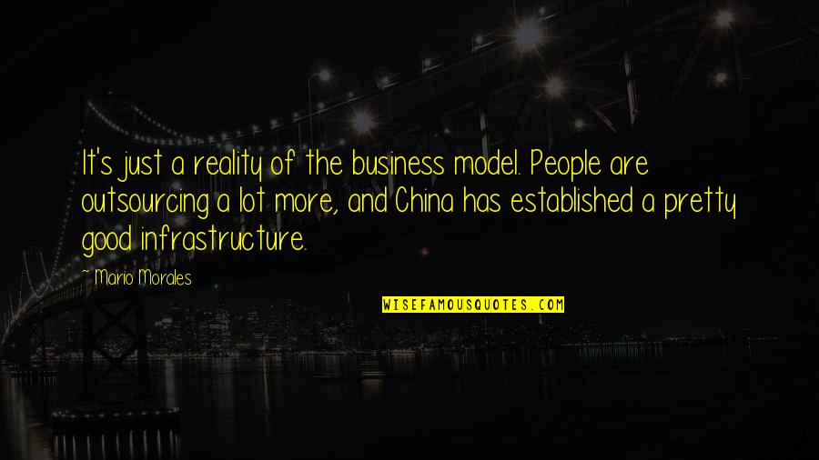 Good Infrastructure Quotes By Mario Morales: It's just a reality of the business model.