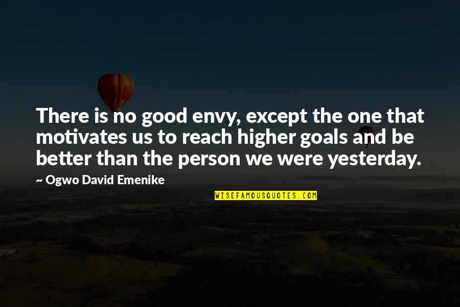 Good Inspirational And Motivational Quotes By Ogwo David Emenike: There is no good envy, except the one