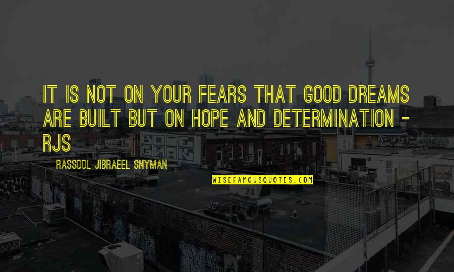 Good Inspirational And Motivational Quotes By Rassool Jibraeel Snyman: It is not on your fears that good