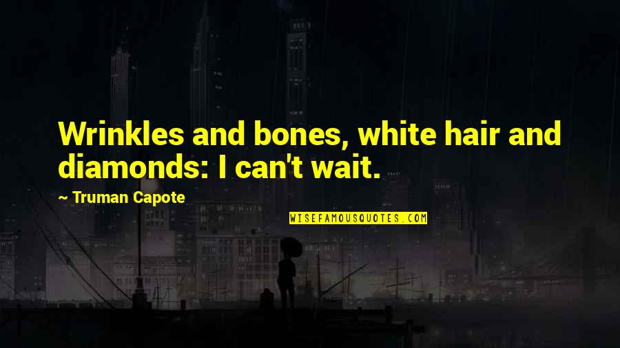 Good Inspiring Christian Quotes By Truman Capote: Wrinkles and bones, white hair and diamonds: I Good Inspiring Christian Quotes By Truman Capote: Wrinkles and bones, white hair and diamonds: I