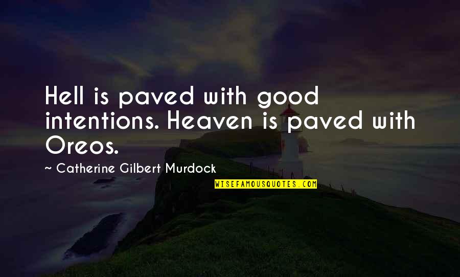 Good Intentions Hell Quotes By Catherine Gilbert Murdock: Hell is paved with good intentions. Heaven is