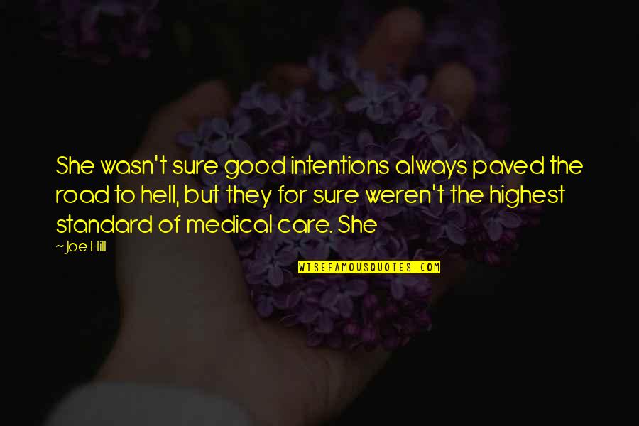 Good Intentions Hell Quotes By Joe Hill: She wasn't sure good intentions always paved the