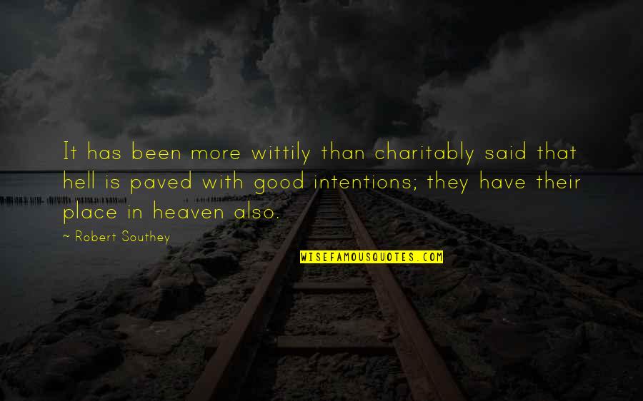 Good Intentions Hell Quotes By Robert Southey: It has been more wittily than charitably said