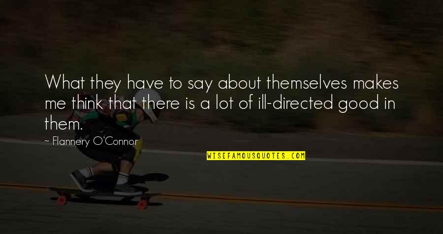 Good Intentions Quotes By Flannery O'Connor: What they have to say about themselves makes Good Intentions Quotes By Flannery O'Connor: What they have to say about themselves makes