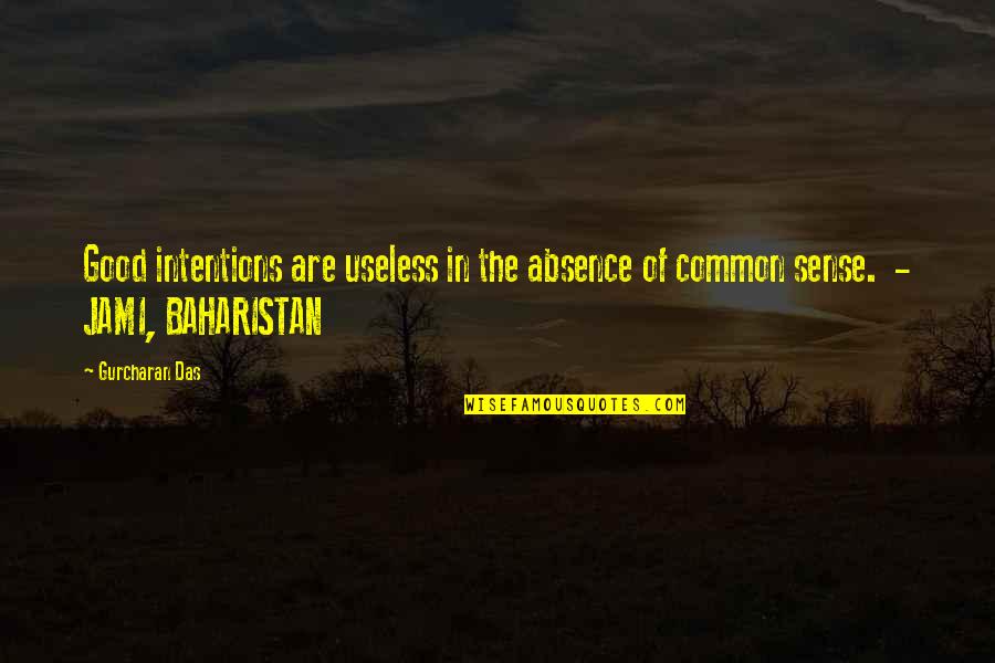 Good Intentions Quotes By Gurcharan Das: Good intentions are useless in the absence of