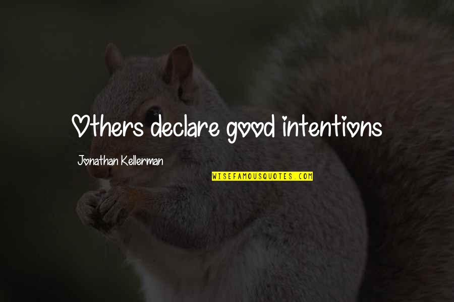 Good Intentions Quotes By Jonathan Kellerman: Others declare good intentions Good Intentions Quotes By Jonathan Kellerman: Others declare good intentions