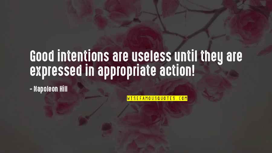 Good Intentions Quotes By Napoleon Hill: Good intentions are useless until they are expressed