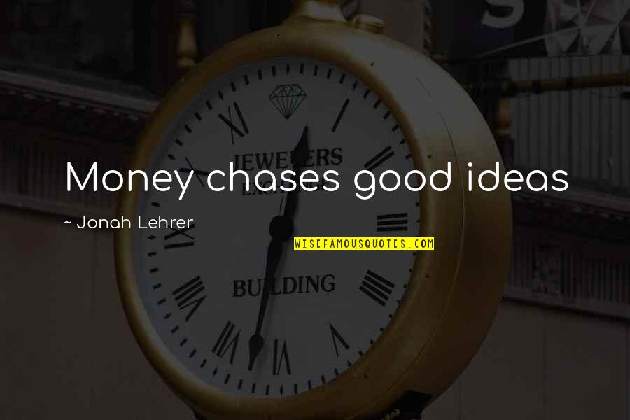 Good Investment Quotes By Jonah Lehrer: Money chases good ideas