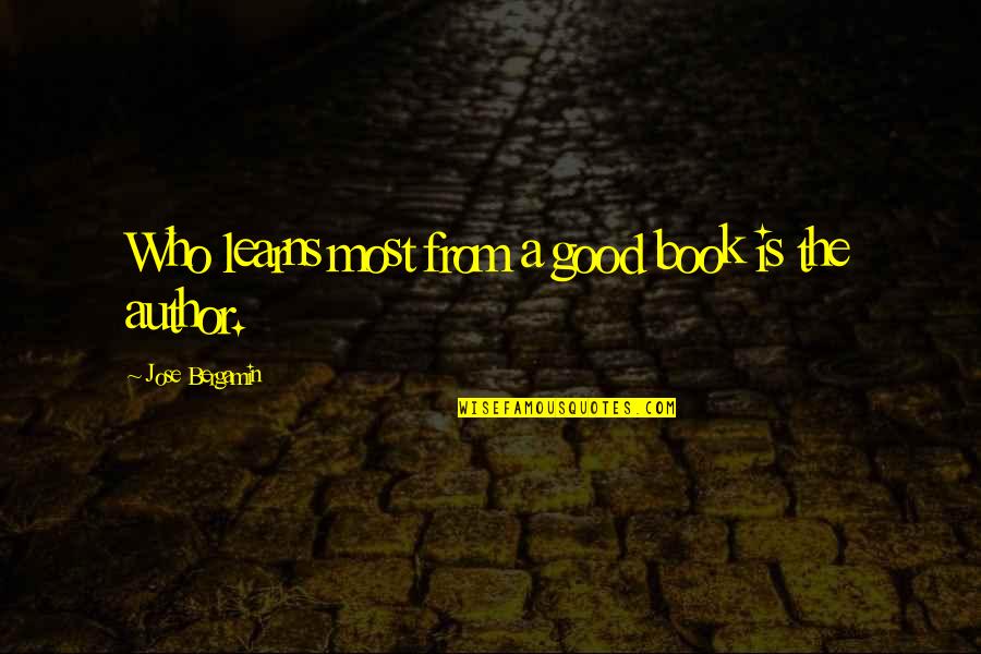 Good Is Quotes By Jose Bergamin: Who learns most from a good book is