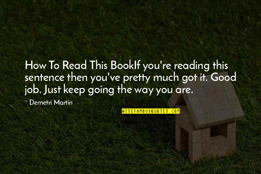 Good Job Quotes By Demetri Martin: How To Read This BookIf you're reading this