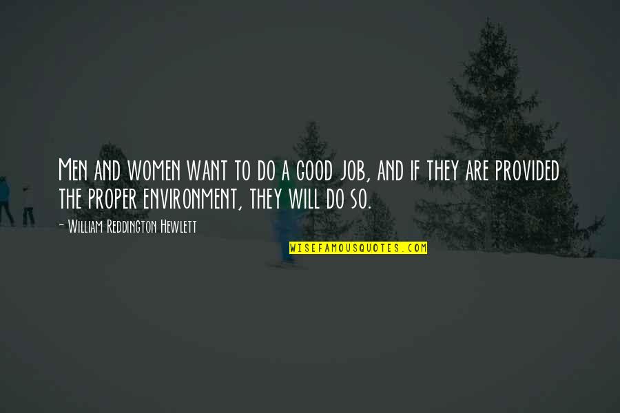 Good Job Quotes By William Reddington Hewlett: Men and women want to do a good