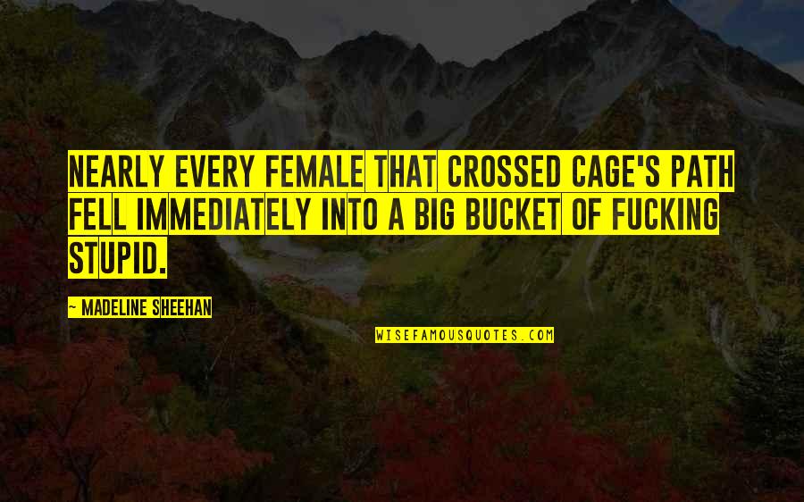 Good Job Well Done Quotes By Madeline Sheehan: Nearly every female that crossed Cage's path fell