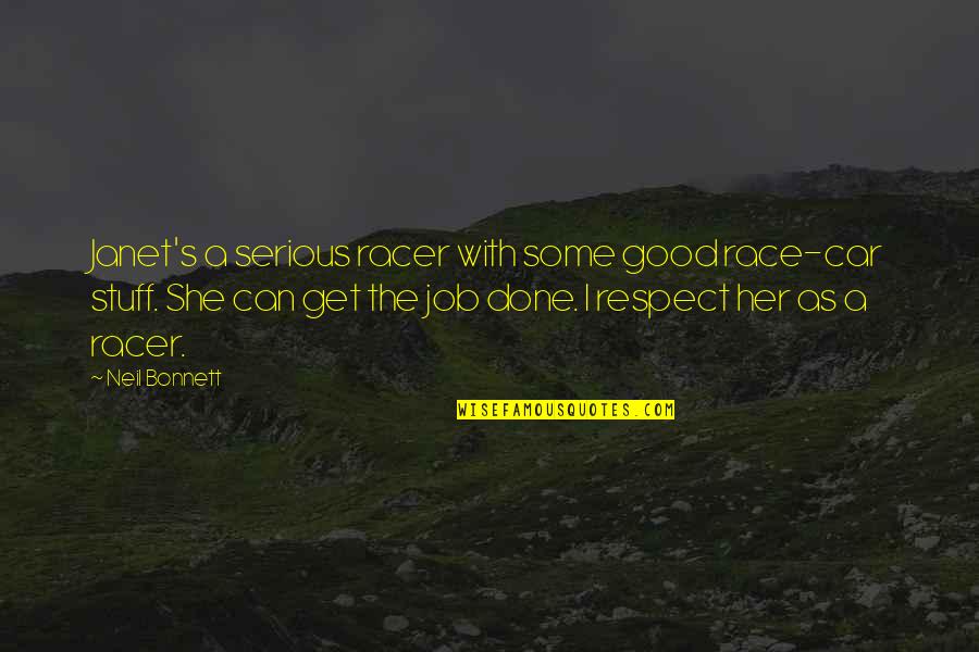 Good Jobs Quotes By Neil Bonnett: Janet's a serious racer with some good race-car Good Jobs Quotes By Neil Bonnett: Janet's a serious racer with some good race-car