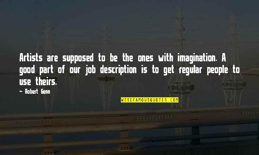 Good Jobs Quotes By Robert Genn: Artists are supposed to be the ones with Good Jobs Quotes By Robert Genn: Artists are supposed to be the ones with