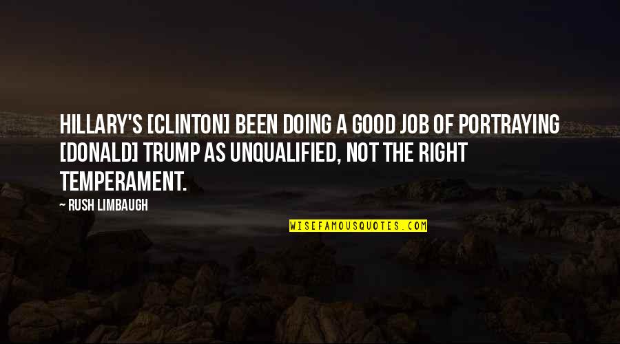 Good Jobs Quotes By Rush Limbaugh: Hillary's [Clinton] been doing a good job of