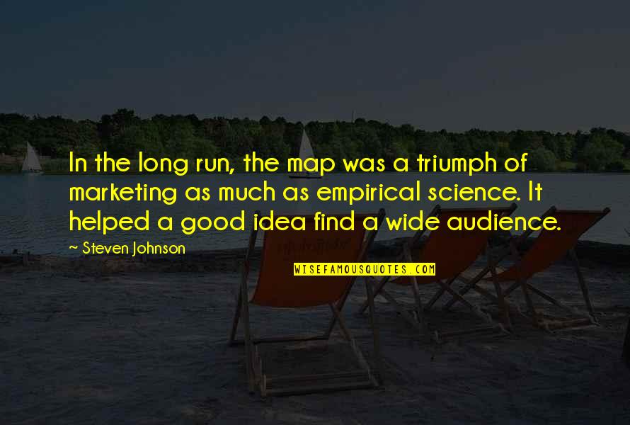 Good Johnson Quotes By Steven Johnson: In the long run, the map was a Good Johnson Quotes By Steven Johnson: In the long run, the map was a