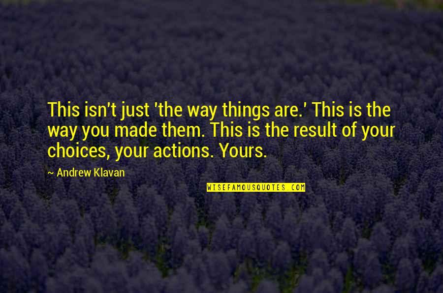 Good Journalists Quotes By Andrew Klavan: This isn't just 'the way things are.' This Good Journalists Quotes By Andrew Klavan: This isn't just 'the way things are.' This