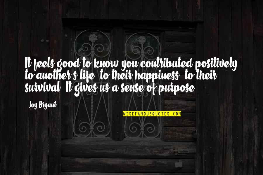 Good Joy Life Quotes By Joy Bryant: It feels good to know you contributed positively